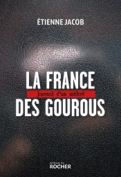 La France Des Gourous : Journal D'Un Infiltré
