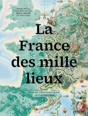 La France Des Mille Lieux : Vers Un Réenchantement Cartographique
