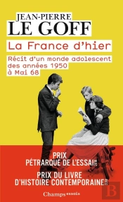 La France D'Hier ; Récit D'Un Monde Adolescent Des Années 1950 À Mai 68
