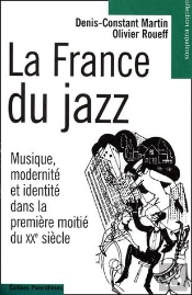 La France Du Jazz ; Musique, Modernité Et Identité Dans La Première Moitié Du Xx Siècle