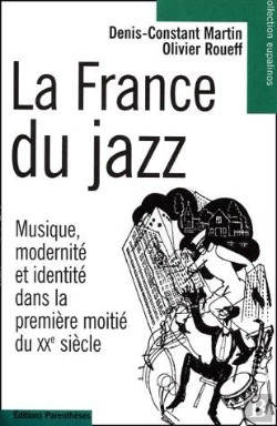 Bertrand.pt - La France Du Jazz ; Musique, Modernité Et Identité Dans La Première Moitié Du Xx Siècle