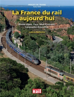 Bertrand.pt - La France Du Rail Aujourd'Hui ; Rhône-Alpes, Paca, Midi-Pyrénées ; Languedoc-Roussillon