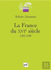 La France Du Xvi Siecle, 1483-1598