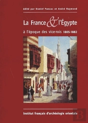 La France & L'Égypte À L'Époque Des Vice-Rois ; 1805-1882
