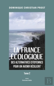 La France Ecologique Des Alternatives Citoyennes Pour Un Avenir Resilient, Tome 2