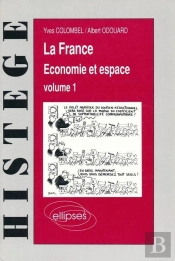 La France - Économie Et Espace, Volume 1 - Les Stratégies, Les Hommes, L'Agriculture