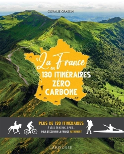 Bertrand.pt - La France En 130 Itinéraires Zéro Carbone : Plus De 130 Itinéraires A Velo, En Kayak, À Pied... Pour Découvrir La France Autrement