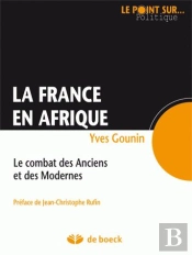 La France En Afrique ; Le Combat Des Anciens Et Des Modernes