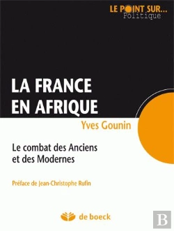 Bertrand.pt - La France En Afrique ; Le Combat Des Anciens Et Des Modernes