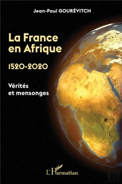 Bertrand.pt - La France En Afrique,1520 - 2020 ; Vérités Et Mensonges