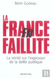 La France En Faillite ; La Vérité Sur L'Explosion De La Dette Publique