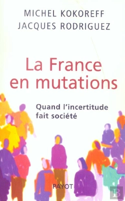 Bertrand.pt - La France En Mutations ; Quand L'Incertitude Fait Societe