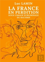 La France En Perdition Sous L Image Subliminale Du Racisme