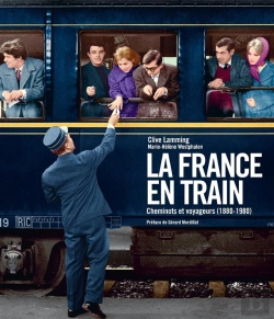 Bertrand.pt - La France En Train ; Cheminots Et Voyageurs ; 1880-1980