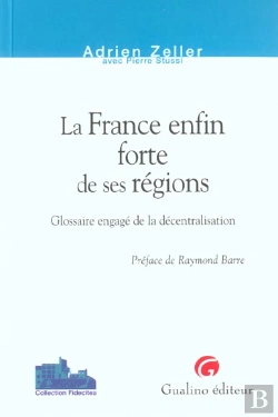Bertrand.pt - La France Enfin Forte De Ses Regions ; Glossaire Engage De La Decentralisation