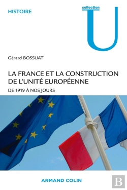 Bertrand.pt - La France Et La Construction De L'Unité Européenne ; De 1919 À Nos Jours