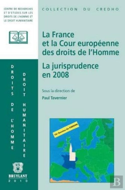 Bertrand.pt - La France Et La Cour Européenne Des Droits De L'Homme ; La Jurisprudence En 2008