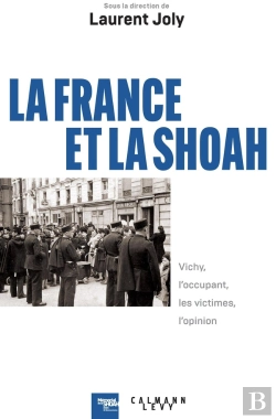 Bertrand.pt - La France Et La Shoah : Vichy, L'Occupant, Les Victimes, L'Opinion