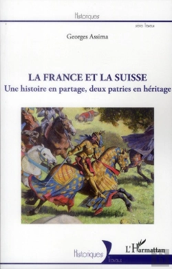 Bertrand.pt - La France Et La Suisse ; Une Histoire En Partage, Deux Patries En Héritage