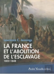 La France Et L'Abolition De L'Esclavage (1802-1848)
