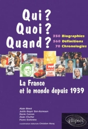 La France Et Le Monde Depuis 1939 - 350 Biographies, 560 Définitions, 70 Chronologies