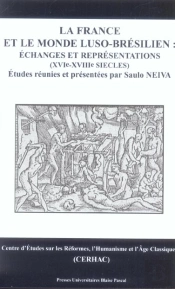 La France Et Le Monde Luso-Bresilien : Echanges Et Representations, Xvi-Xviii Siecles