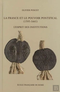 Bertrand.pt - La France Et Le Pouvoir Pontifical (1595-1661) : L'Esprit Des Institutions : L Esprit Des Institutions