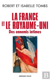 La France Et Le Royaume-Uni ; Des Ennemis Intimes