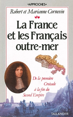 Bertrand.pt - La France Et Les Français Outre-Mer ; De La Première Croisade À La Fin Du Second Empire