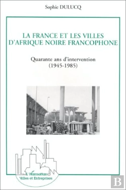 Bertrand.pt - La France Et Les Villes D'Afrique Noire, Quarante Ans D'Intervention