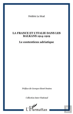 Bertrand.pt - La France Et L'Italie Dans Les Balkans (1914-1919) ; Le Contentieux Adriatique