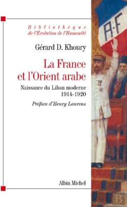 Bertrand.pt - La France Et L'Orient Arabe ; Naissance Du Liban Moderne 1914-1920