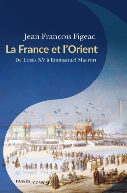Bertrand.pt - La France Et L'Orient, De Louis Xv À Emmanuel Macron