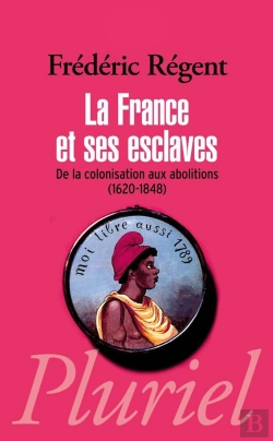 Bertrand.pt - La France Et Ses Esclaves : De La Colonisation Aux Abolitions (1620-1848