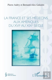La France Et Ses Médecins Aux Amériques Du Xvie Au Xixe Siècle