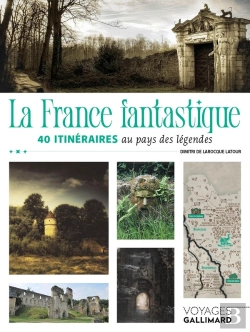Bertrand.pt - La France Fantastique : 40 Itinéraires Au Pays Des Légendes