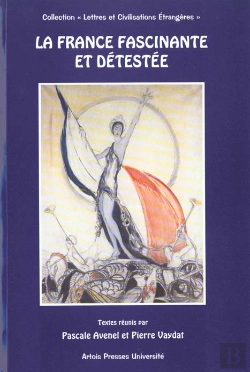Bertrand.pt - La France Fascinante Et Détestée : Actes Du Colloque, Arras, Novembre 1998