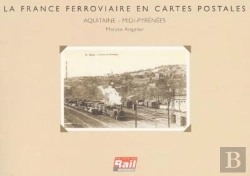 Bertrand.pt - La France Ferroviaire En Cartes Postales ; Aquitaine, Midi-Pyrénées