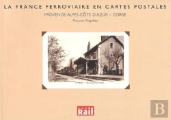 Bertrand.pt - La France Ferroviaire En Cartes Postales ; Provence Alpes Côte D'Azur, Corse