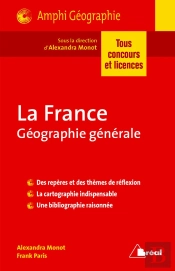 La France ; Géographie Générale ; Tous Concours ; Des Repères Et Des Thèmes De Réflexion, Une Bibliographie Raisonnée, Des Sujets Types