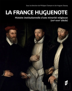 Bertrand.pt - La France Huguenote : Histoire Institutionnelle D'Une Minorité Religieuse (Xvie-Xviiie Siècle)