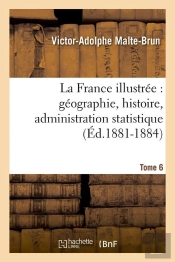 La France Illustree T.6 Edition 1881 1884