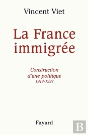 La France Immigree ; Construction D'Une Politique 1914-1997