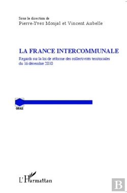 Bertrand.pt - La France Intercommunale ; Regards Sur La Loi De Réforme Des Collectivités Territoriales Du 16 Décembre 2010