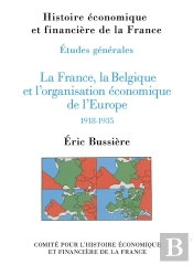 La France, La Belgique Et L'Organisation Economique De L'Europe 1918-1935