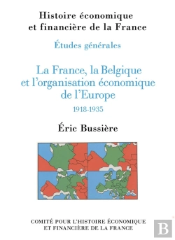 Bertrand.pt - La France, La Belgique Et L'Organisation Economique De L'Europe 1918-1935