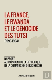 La France, Le Rwanda Et Le Génocide Des Tutsi (1990-1994)