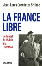 La France Libre ; De L'Appel Du 18 Juin À La Libération