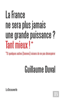 Bertrand.pt - La France Ne Sera Plus Jamais Une Grande Puissance ? Tant Mieux !