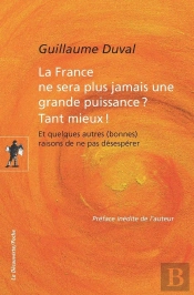 La France Ne Sera Plus Jamais Une Grande Puissance ? Tant Mieux !